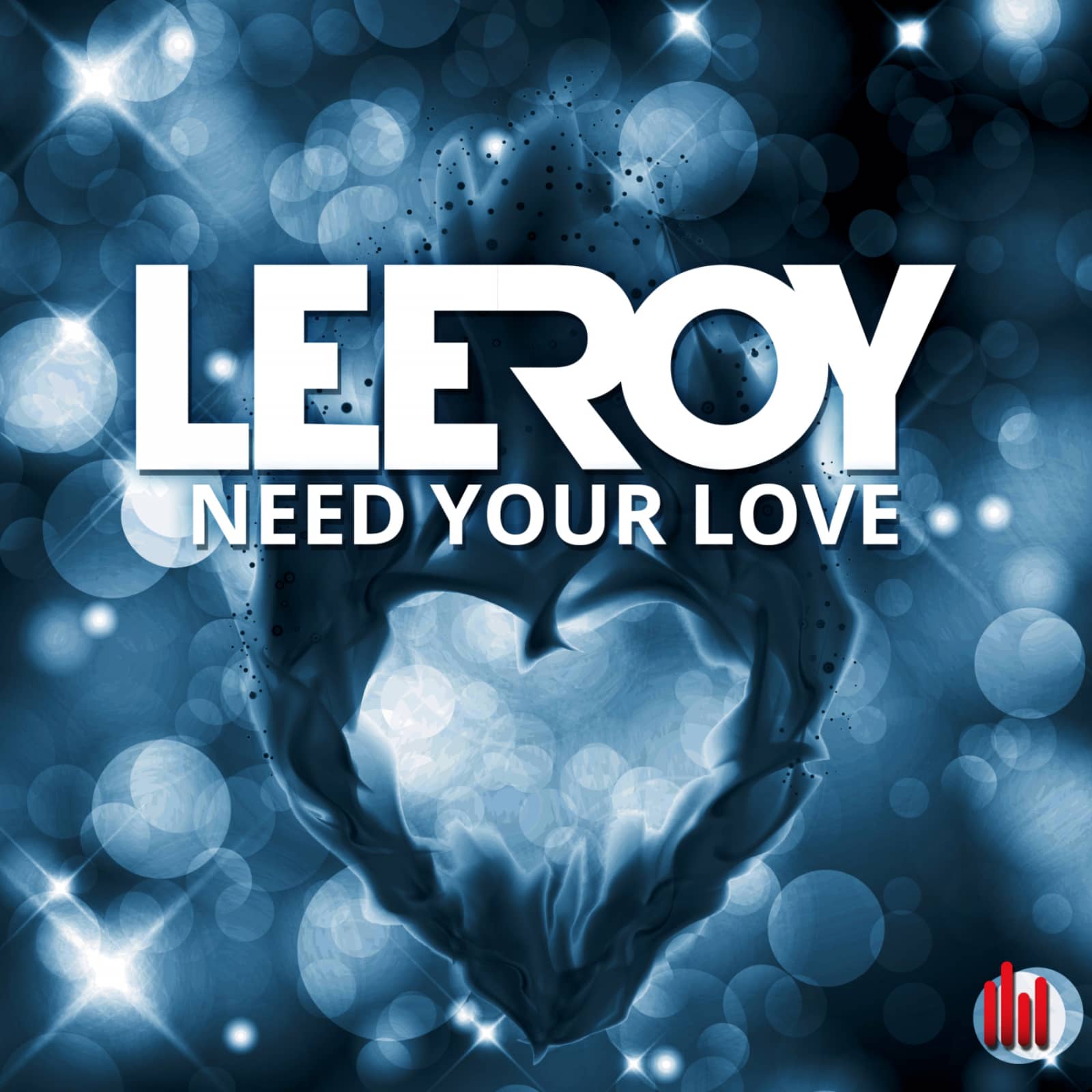 Leeroy — Need Your Love (radio mix)